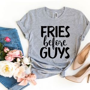 Fries Before Guys Tshirt